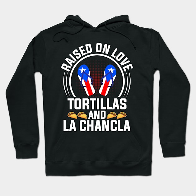 Raised on Love, Tortillas, and La Chancla Puerto Rican Roots Hoodie by Alex21